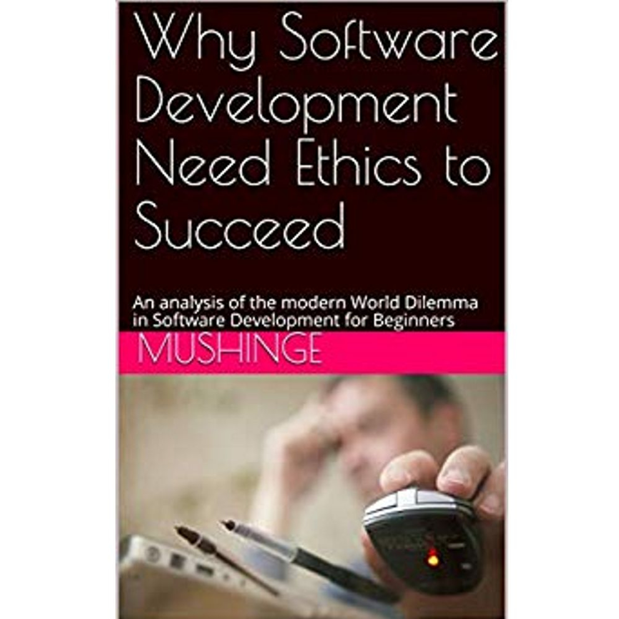 Why Software Development Need Ethics to Succeed (E-Book) by Ernest M